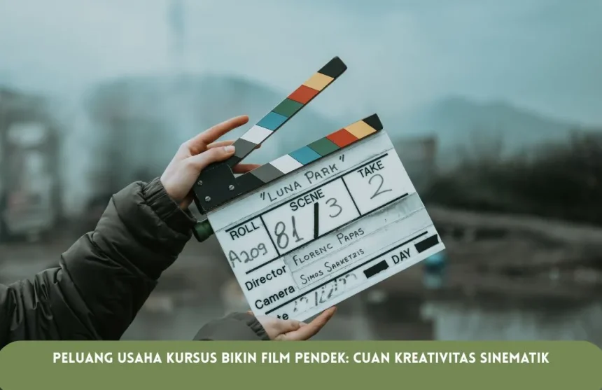 Peluang Usaha Kursus Bikin Film Pendek Cuan Kreativitas Sinematik